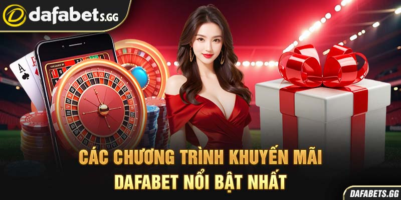 Các chương trình khuyến mãi Dafabet nổi bật nhất