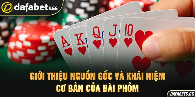 Giới thiệu nguồn gốc và khái niệm cơ bản của bài phỏm