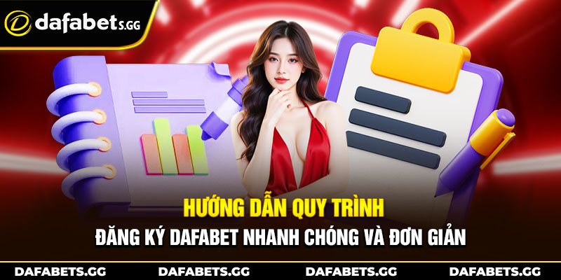 Hướng dẫn quy trình đăng ký Dafabet nhanh chóng và đơn giản