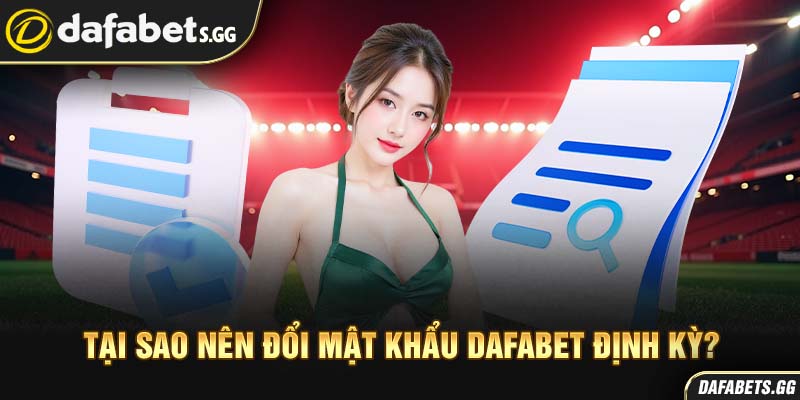 Tại sao nên đổi mật khẩu Dafabet định kỳ?