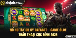 Nổ hũ Tây Du Ký Dafabet – Game Slot Thần Thoại Cực Đỉnh 2025